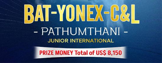 BAT-YONEX-C&L PATHUMTHANI JUNIOR INTERNATIONAL